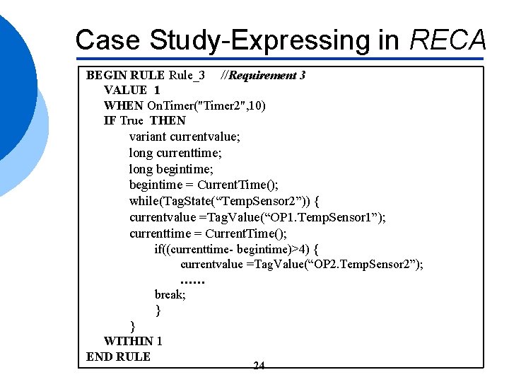 Case Study-Expressing in RECA BEGIN RULE Rule_3 //Requirement 3 VALUE 1 WHEN On. Timer("Timer