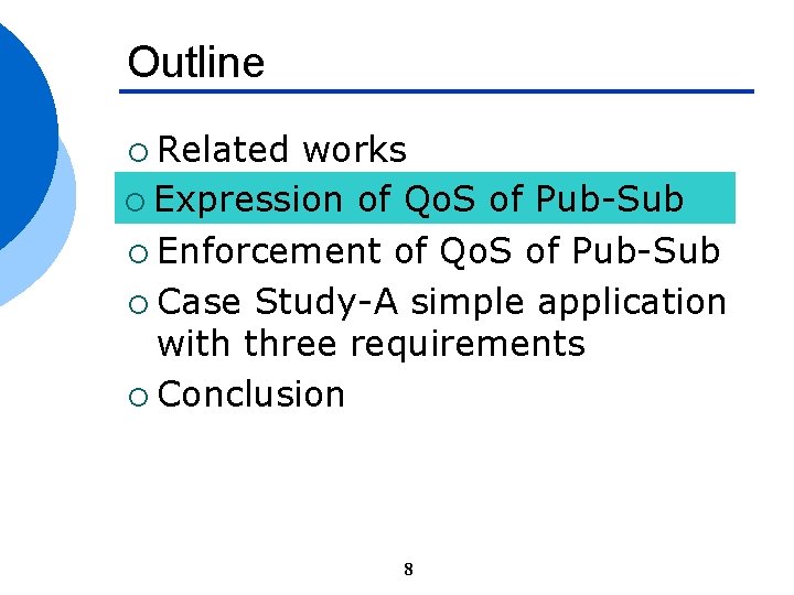 Outline ¡ Related works ¡ Expression of Qo. S of Pub-Sub ¡ Enforcement of