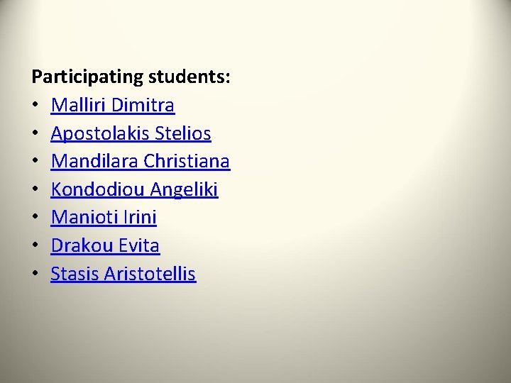 Participating students: • Malliri Dimitra • Apostolakis Stelios • Mandilara Christiana • Kondodiou Angeliki
