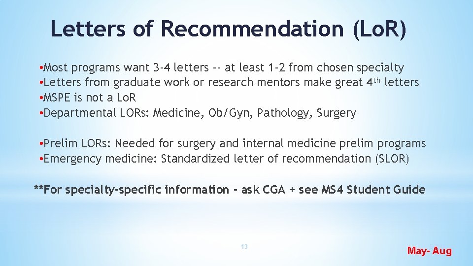 Letters of Recommendation (Lo. R) • Most programs want 3 -4 letters -- at