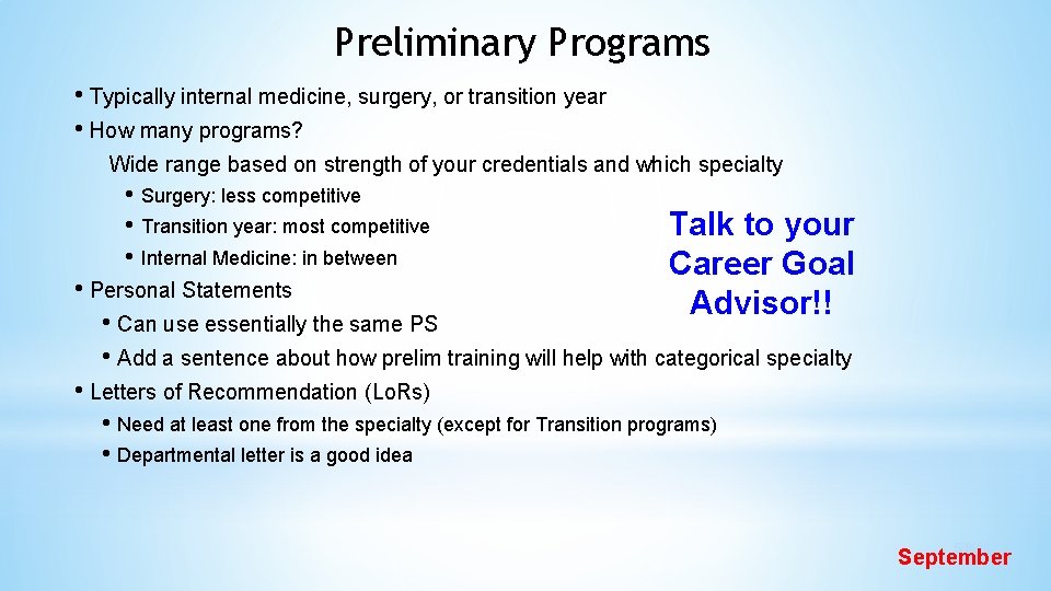 Preliminary Programs • Typically internal medicine, surgery, or transition year • How many programs?