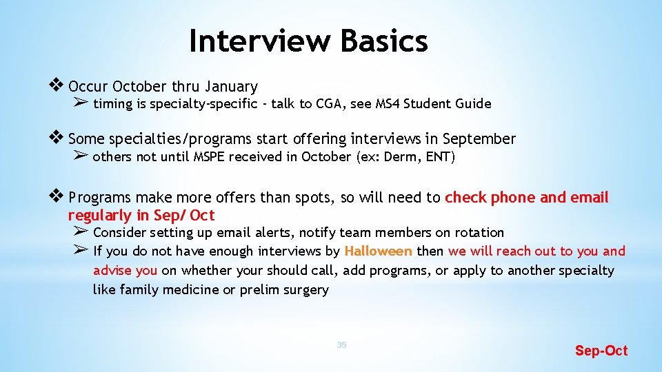 Interview Basics ❖ Occur October thru January ➢ timing is specialty-specific - talk to