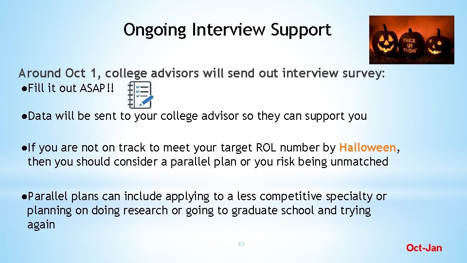 Ongoing Interview Support Around Oct 1, college advisors will send out interview survey: ●Fill