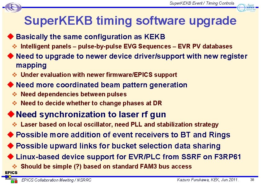 Super. KEKB Event / Timing Controls Super. KEKB timing software upgrade u Basically the