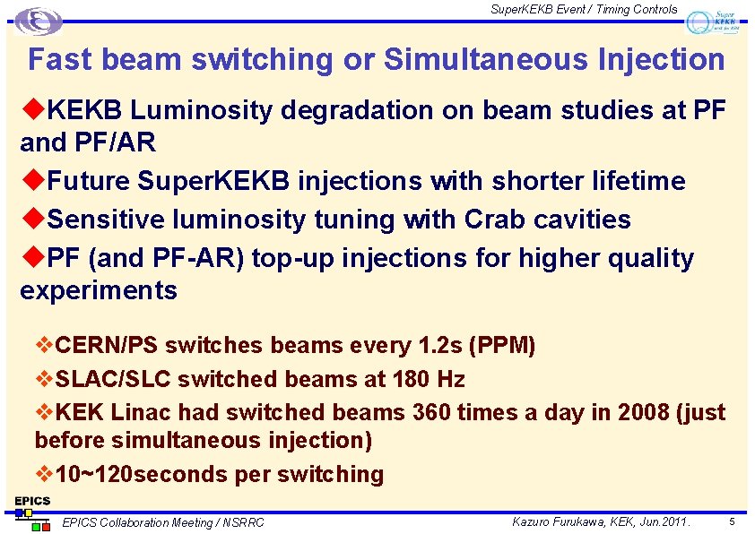 Super. KEKB Event / Timing Controls Fast beam switching or Simultaneous Injection u. KEKB