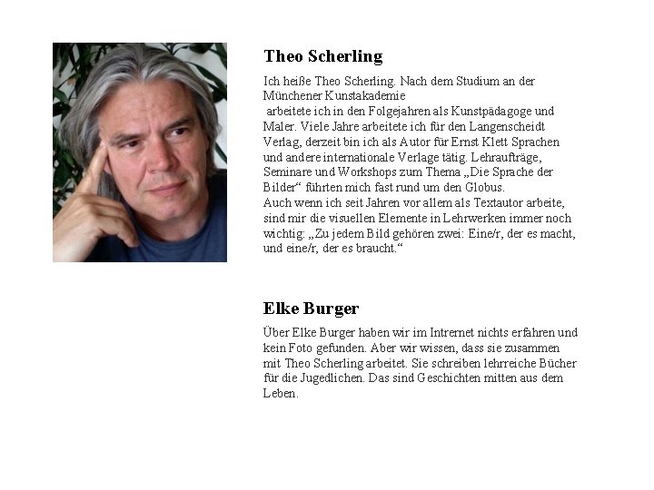 Theo Scherling Ich heiße Theo Scherling. Nach dem Studium an der Münchener Kunstakademie arbeitete