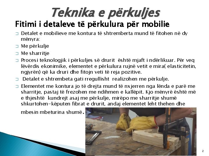 Teknika e përkuljes Fitimi i detaleve të përkulura për mobilie � � � Detalet