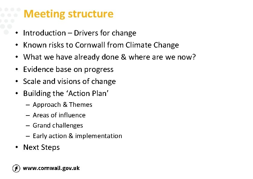 Meeting structure • • • Introduction – Drivers for change Known risks to Cornwall