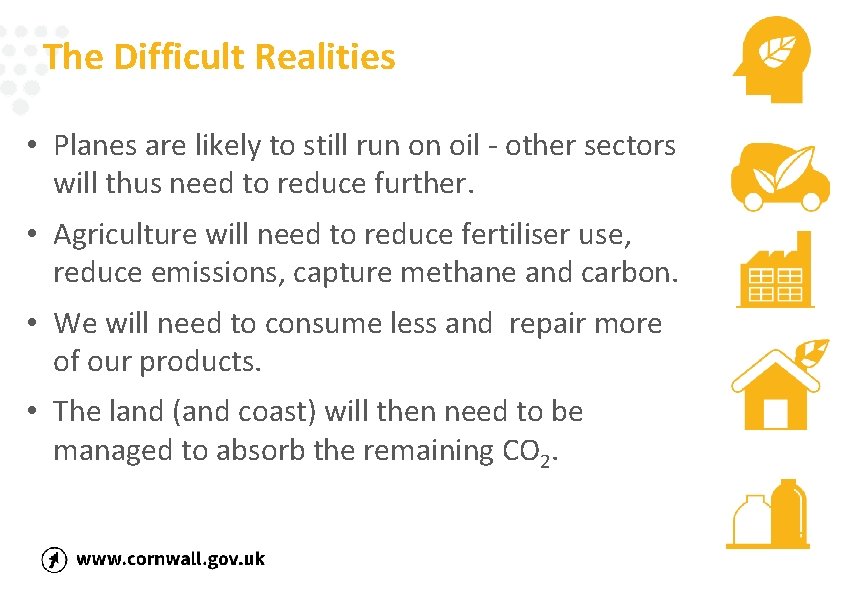 The Difficult Realities • Planes are likely to still run on oil - other