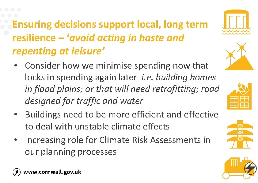 Ensuring decisions support local, long term resilience – ‘avoid acting in haste and repenting