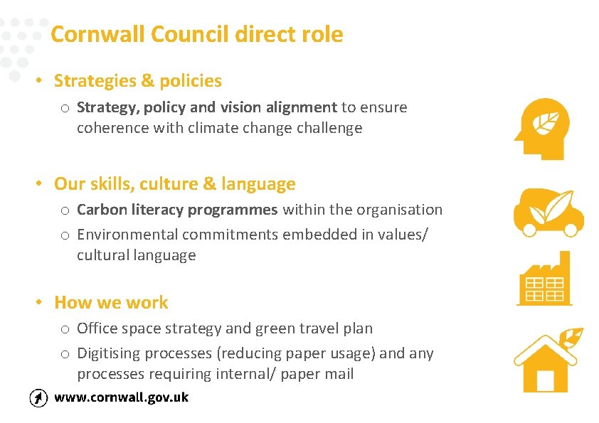 Cornwall Council direct role • Strategies & policies o Strategy, policy and vision alignment
