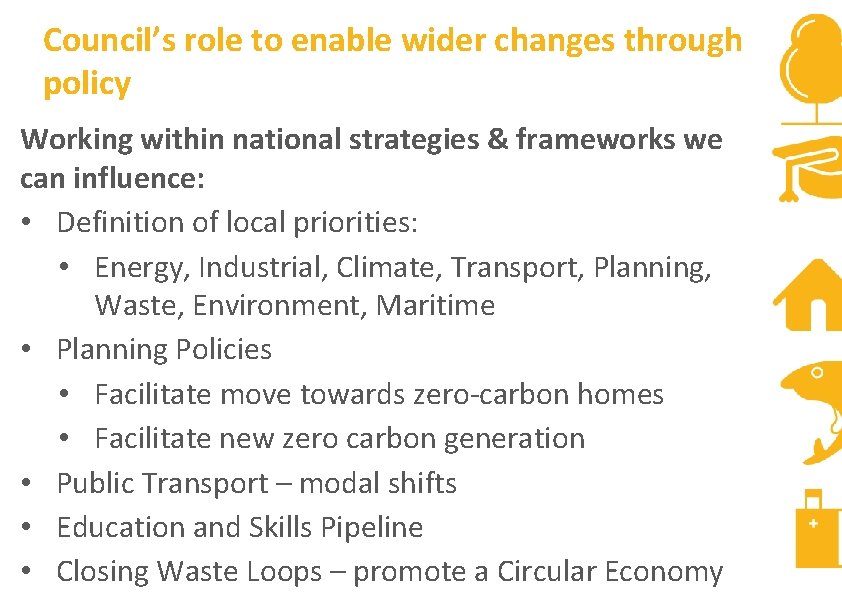Council’s role to enable wider changes through policy Working within national strategies & frameworks