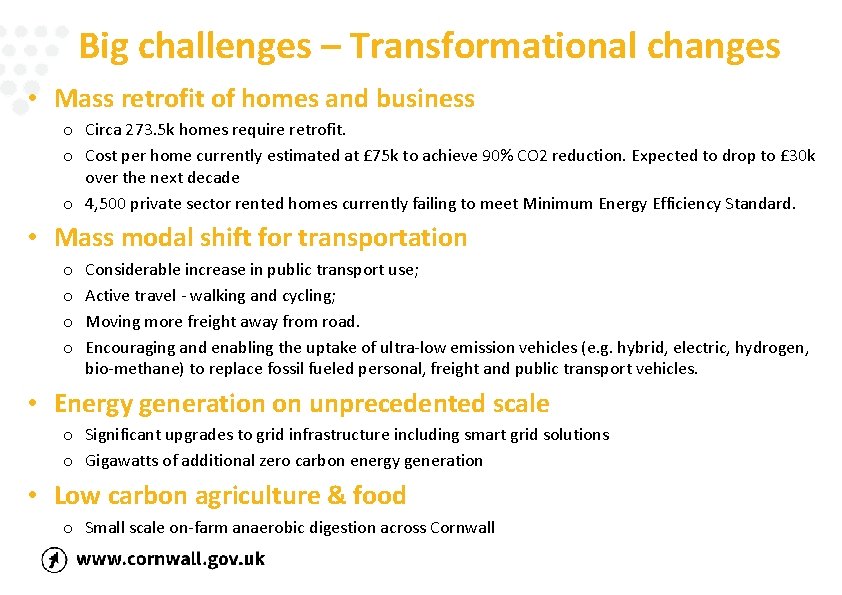 Big challenges – Transformational changes • Mass retrofit of homes and business o Circa