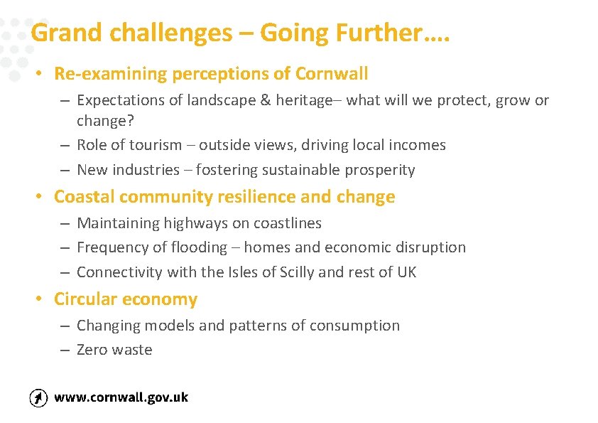 Grand challenges – Going Further…. • Re-examining perceptions of Cornwall – Expectations of landscape