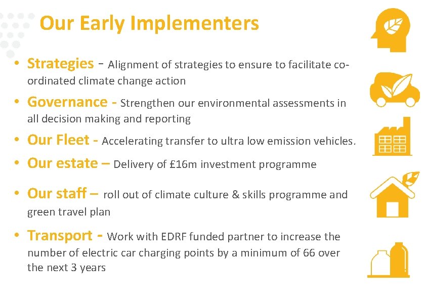 Our Early Implementers • Strategies - Alignment of strategies to ensure to facilitate coordinated