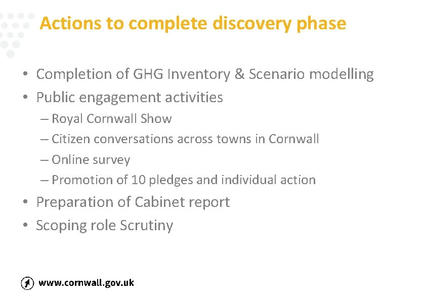 Actions to complete discovery phase • Completion of GHG Inventory & Scenario modelling •