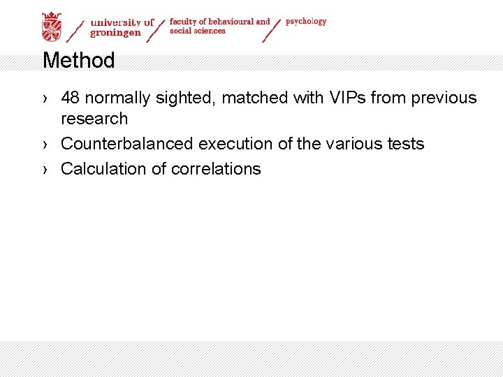 Method › 48 normally sighted, matched with VIPs from previous research › Counterbalanced execution