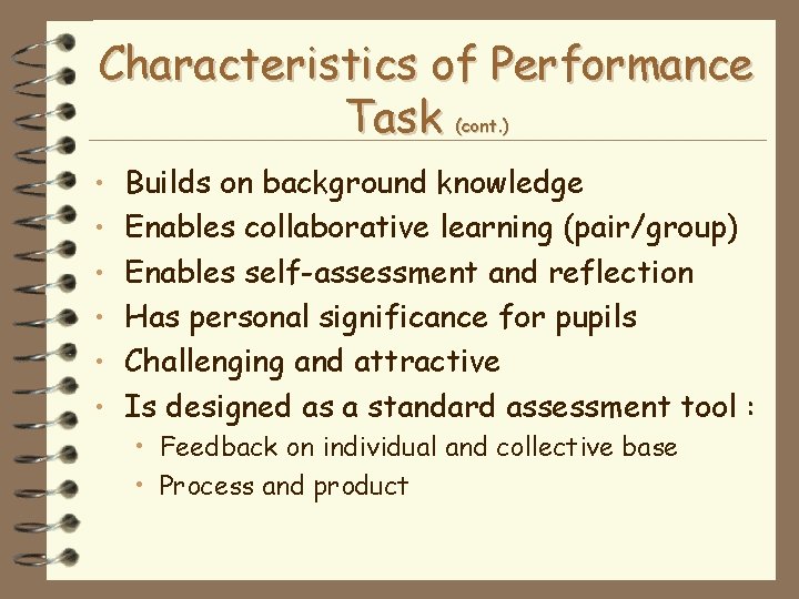 Characteristics of Performance Task (cont. ) • Builds on background knowledge • Enables collaborative