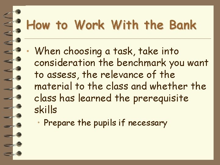 How to Work With the Bank • When choosing a task, take into consideration