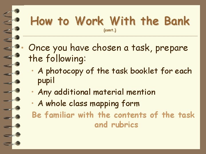How to Work With the Bank (cont. ) • Once you have chosen a