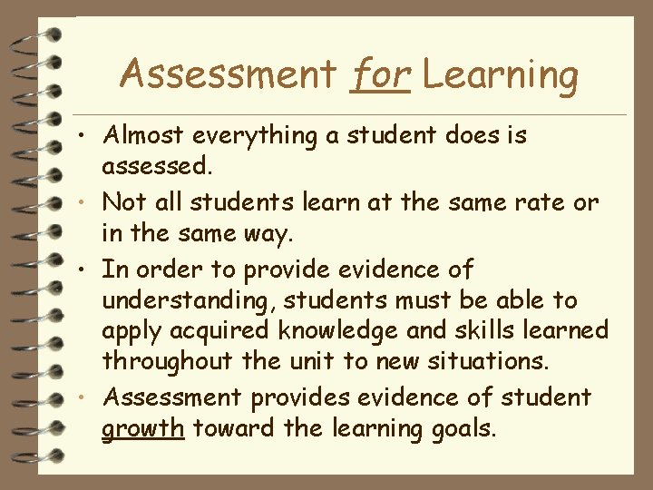 Assessment for Learning • Almost everything a student does is assessed. • Not all