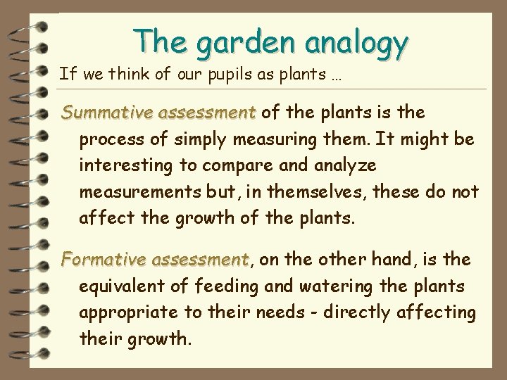 The garden analogy If we think of our pupils as plants … Summative assessment