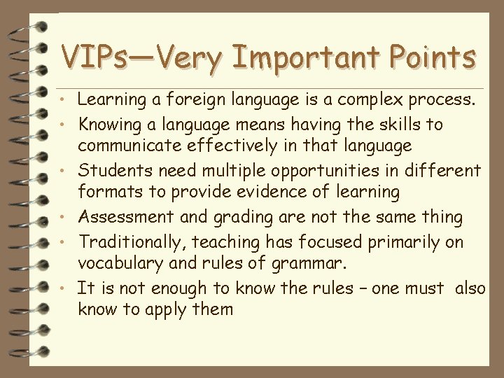 VIPs—Very Important Points • Learning a foreign language is a complex process. • Knowing