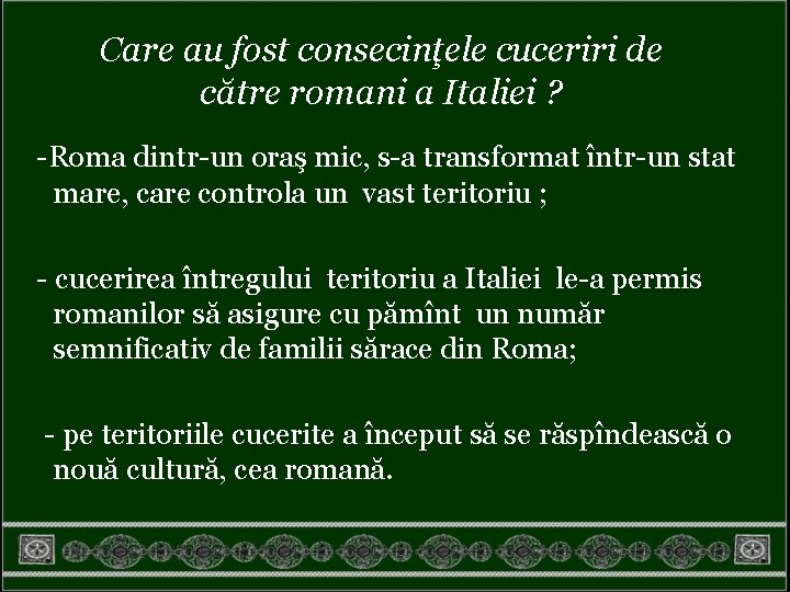 Care au fost consecinţele cuceriri de către romani a Italiei ? -Roma dintr-un oraş