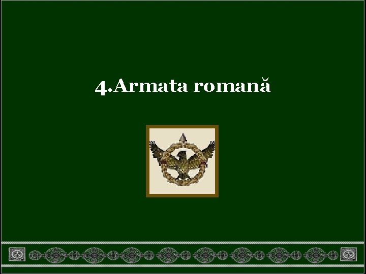 4. Armata romană 