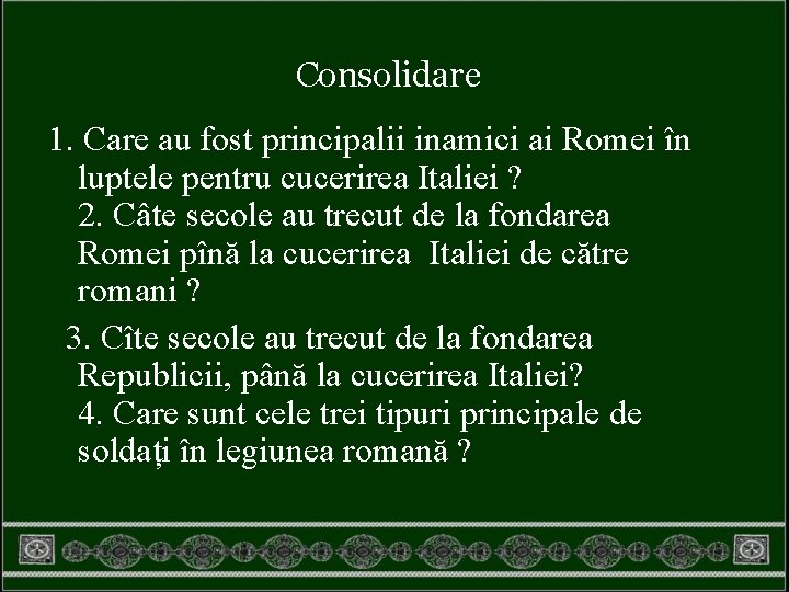 Consolidare 1. Care au fost principalii inamici ai Romei în 3 luptele pentru cucerirea