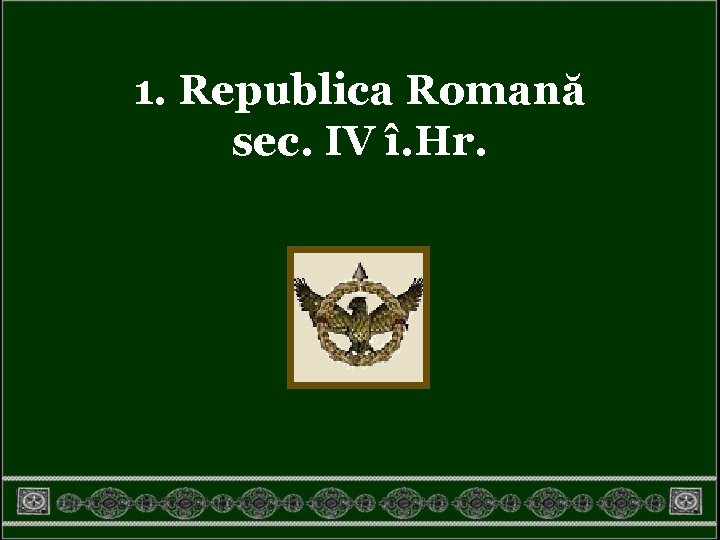 1. Republica Romană sec. IV î. Hr. 