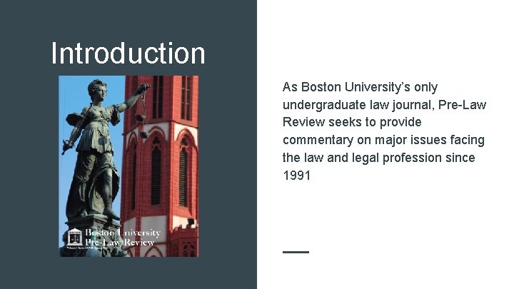 Introduction As Boston University’s only undergraduate law journal, Pre-Law Review seeks to provide commentary