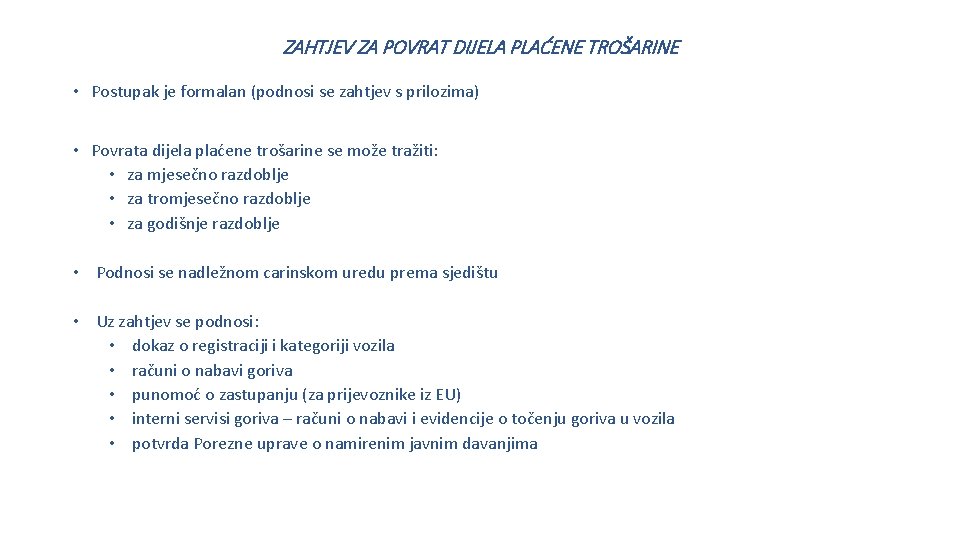 ZAHTJEV ZA POVRAT DIJELA PLAĆENE TROŠARINE • Postupak je formalan (podnosi se zahtjev s