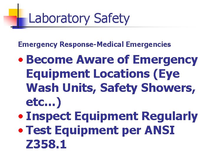 Laboratory Safety Emergency Response-Medical Emergencies • Become Aware of Emergency Equipment Locations (Eye Wash