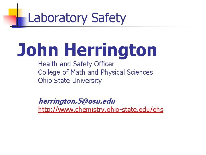 Laboratory Safety John Herrington Health and Safety Officer College of Math and Physical Sciences