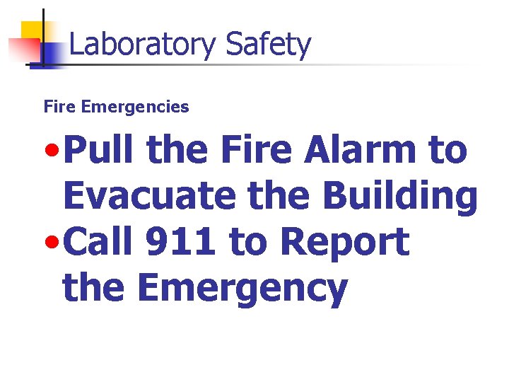 Laboratory Safety Fire Emergencies • Pull the Fire Alarm to Evacuate the Building •
