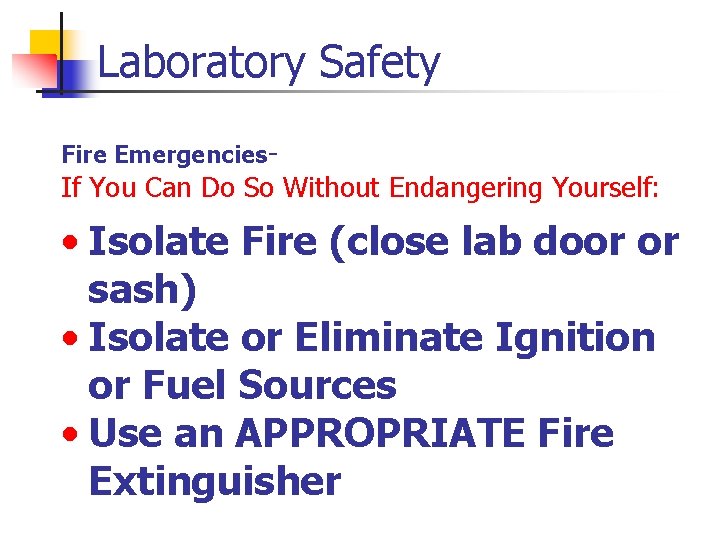 Laboratory Safety Fire Emergencies- If You Can Do So Without Endangering Yourself: • Isolate