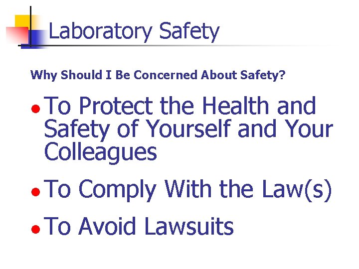 Laboratory Safety Why Should I Be Concerned About Safety? l To Protect the Health