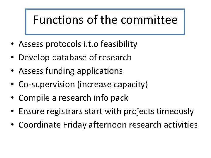 Functions of the committee • • Assess protocols i. t. o feasibility Develop database