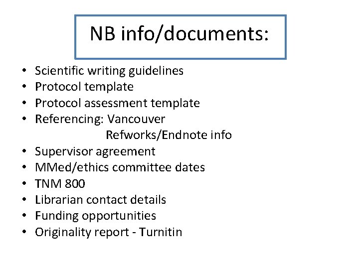 NB info/documents: • • • Scientific writing guidelines Protocol template Protocol assessment template Referencing: