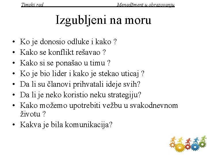 Timski rad Menadžment u obrazovanju Izgubljeni na moru • • Ko je donosio odluke