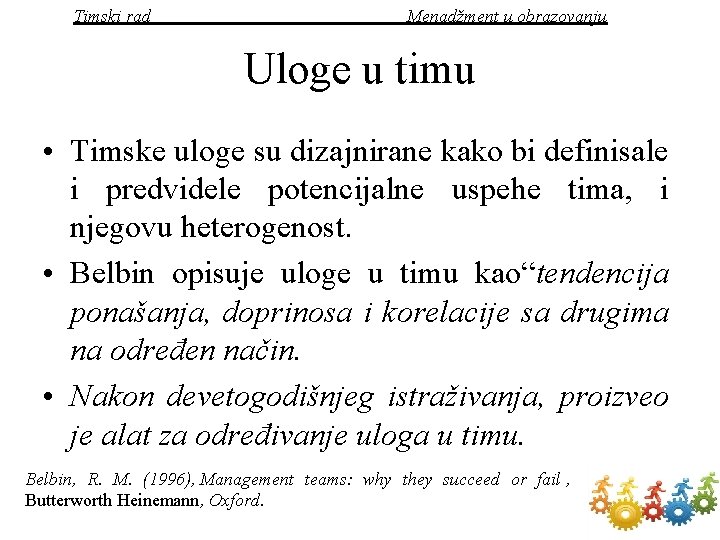 Timski rad Menadžment u obrazovanju Uloge u timu • Timske uloge su dizajnirane kako