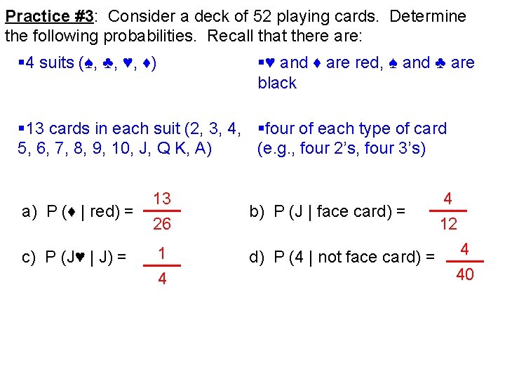 Practice #3: Consider a deck of 52 playing cards. Determine the following probabilities. Recall