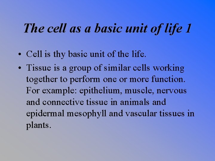 The cell as a basic unit of life 1 • Cell is thy basic