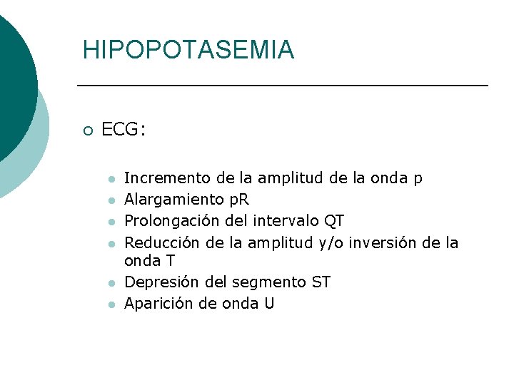 HIPOPOTASEMIA ¡ ECG: l l l Incremento de la amplitud de la onda p