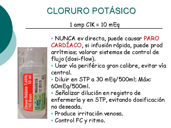 CLORURO POTÁSICO 1 amp Cl. K = 10 m. Eq • NUNCA ev directa,
