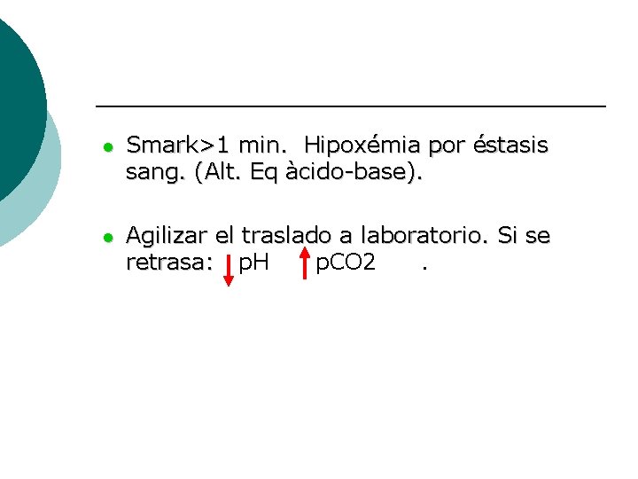 l Smark>1 min. Hipoxémia por éstasis sang. (Alt. Eq àcido-base). l Agilizar el traslado