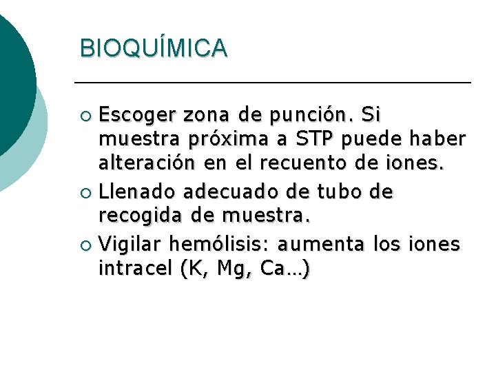 BIOQUÍMICA Escoger zona de punción. Si muestra próxima a STP puede haber alteración en