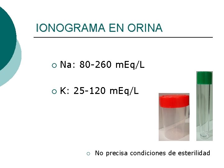 IONOGRAMA EN ORINA ¡ Na: 80 -260 m. Eq/L ¡ K: 25 -120 m.