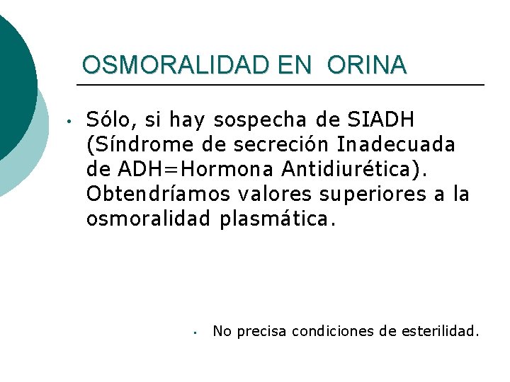 OSMORALIDAD EN ORINA • Sólo, si hay sospecha de SIADH (Síndrome de secreción Inadecuada